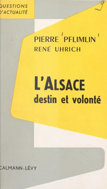 L'Alsace, destin et volonté - Pierre Pflimlin, René Uhrich - Calmann-Lévy (réédition numérique FeniXX)