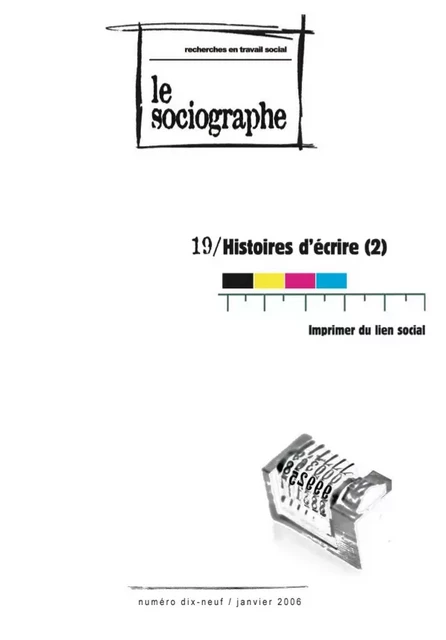 le Sociographe n°19 : Histoire d'écrire (2) : Imprimer du Lien social - le Sociogaphe - Champ social Editions