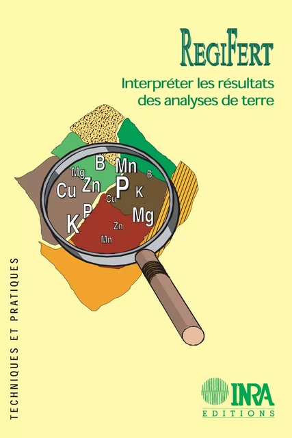 REGIFERT, interpréter les résultats des analyses de terre - Pascal Denoroy, Pascal Dubrulle, Christine Villette, Bruno Colomb - Quae