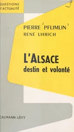 L'Alsace, destin et volonté