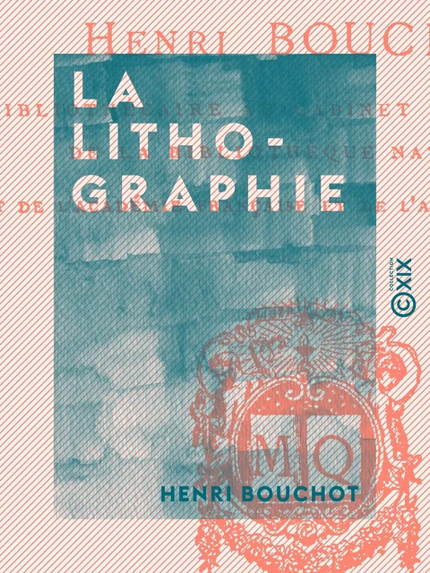 La Lithographie - Henri Bouchot - Collection XIX