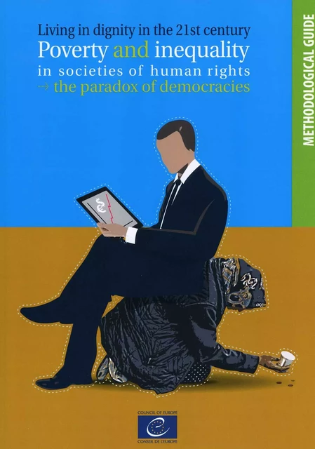 Living in dignity in the 21st century ? Poverty and inequality in societies of human rights: the paradox of democracies -  Collectif - Conseil de l'Europe