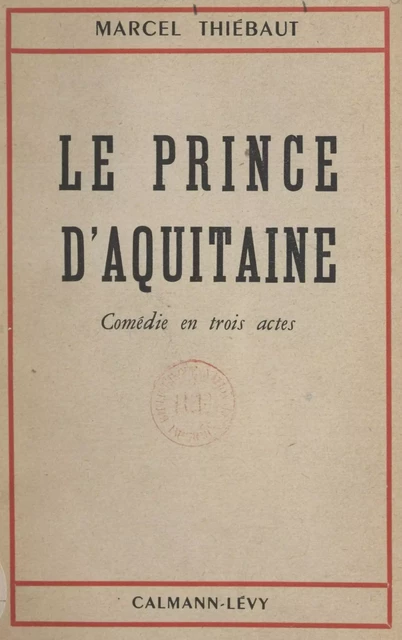 Le prince d'Aquitaine - Marcel Thiébaut - (Calmann-Lévy) réédition numérique FeniXX