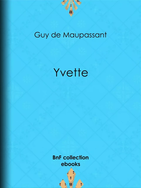 Yvette - Guy de Maupassant - BnF collection ebooks