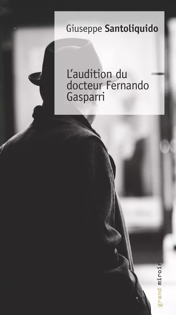 L'audition du docteur Fernando Gasparri - Giuseppe Santoliquido - Renaissance du livre