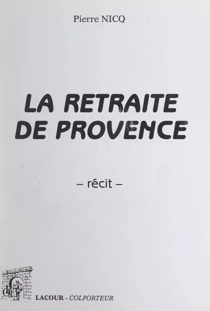 La retraite de Provence - Pierre Nicq - (Hachette) réédition numérique FeniXX