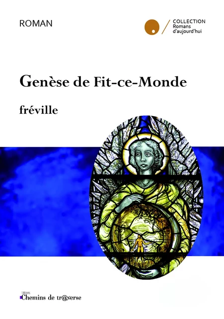 Genèse de Fit-ce-Monde - Fréville . - Chemins de tr@verse