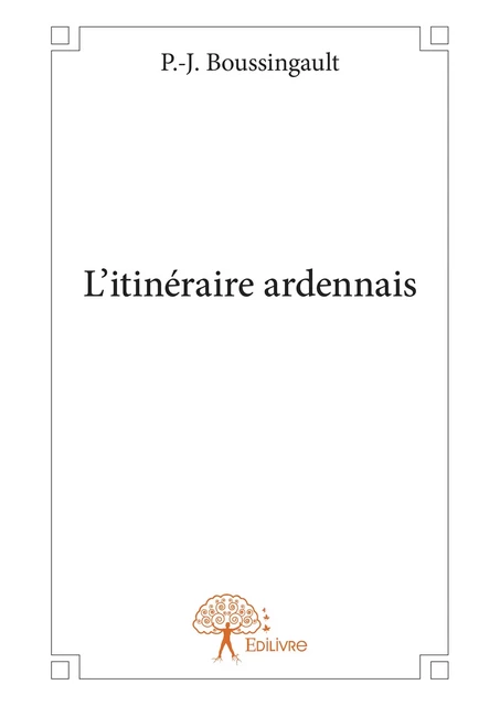 L'itinéraire ardennais - P.-J. Boussingault - Editions Edilivre