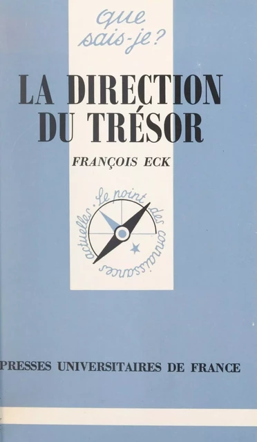 La direction du Trésor - François Eck - (Presses universitaires de France) réédition numérique FeniXX