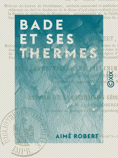 Bade et ses thermes - Aimé Robert - Collection XIX