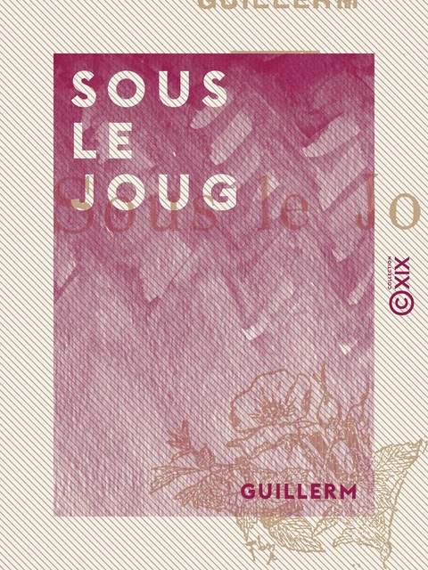 Sous le joug -  Guillerm - Collection XIX