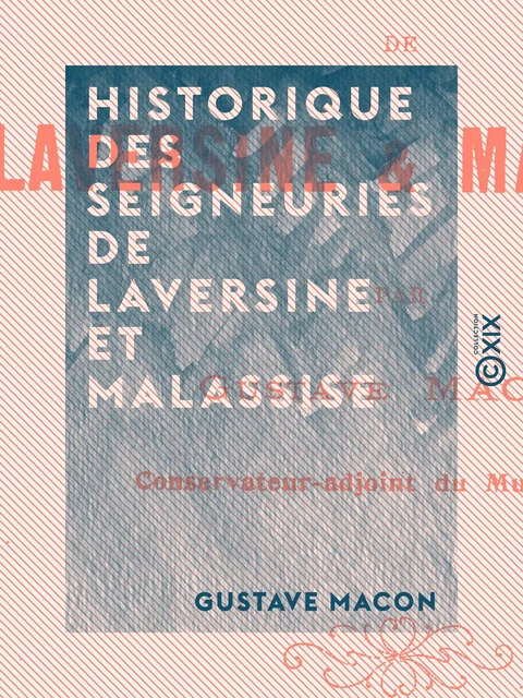 Historique des seigneuries de Laversine et Malassise - Gustave Macon - Collection XIX