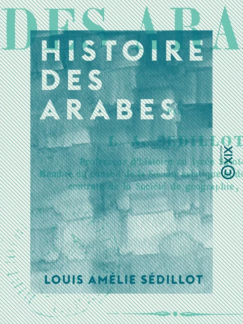 Histoire des Arabes - Louis Amélie Sédillot - Collection XIX