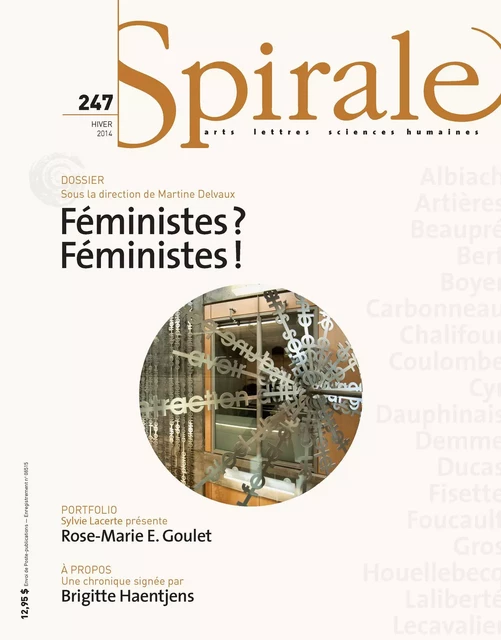 Spirale. No. 247, Hiver 2014 - Brigitte Haentjens, Rose Marie Arbour, Maïté Snauwaert, Guylaine Massoutre, Martine Delvaux, Julien Lefort-Favreau, Julie Lavigne, Alexandre Baril, Catherine Dussault Frenette, Laurence Pelletier, Valérie Lebrun, Anne-Martine Parent, Monique Régimbald-Zeiber, Anne-Renée Caillé, Sandrine Galand, Thérèse St-Gelais, Jonathan Hope, Eftihia Mihelakis, Valérie Lefebvre-Faucher, Isabelle Boisclair, Jean-Pierre Couture, Guillaume Asselin, Charles Bolduc, François Rochon, François Dumont, Pierre Popovic, Sylvie Lacerte, Hervé Guay, Gilbert David - Spirale magazine culturel inc.