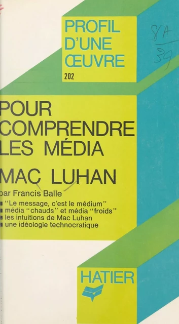 Pour comprendre les média, Mac Luhan - Francis Balle - (Hatier) réédition numérique FeniXX