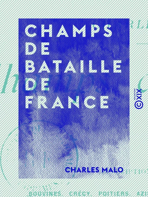 Champs de bataille de France - Descriptions et récits - Charles Malo - Collection XIX