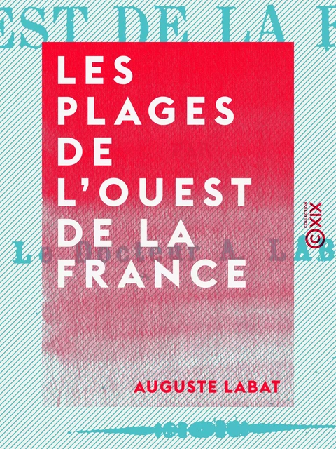 Les Plages de l'ouest de la France - Auguste Labat - Collection XIX