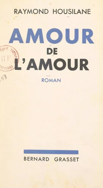 Amour de l'amour - Raymond Housilane - (Grasset) réédition numérique FeniXX