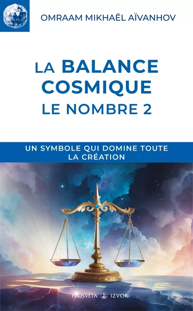 La balance cosmique - Omraam Mikhaël Aïvanhov - Editions Prosveta