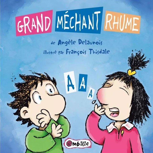 Grand méchant rhume - Angèle Delaunois - Éditions de l'Isatis