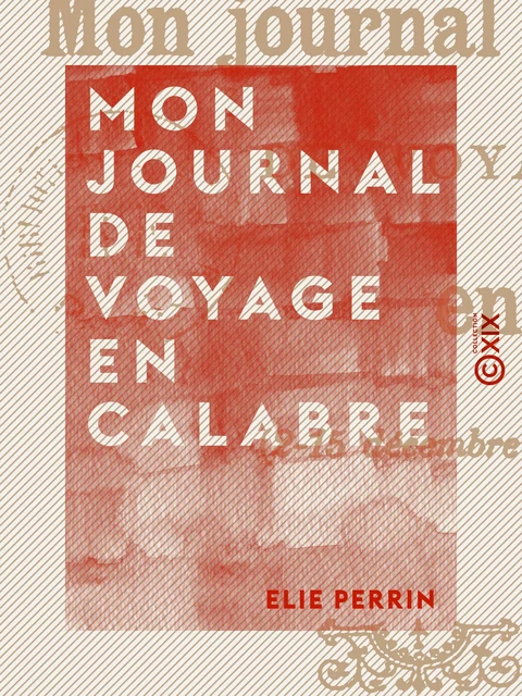 Mon journal de voyage en Calabre - Elie Perrin - Collection XIX