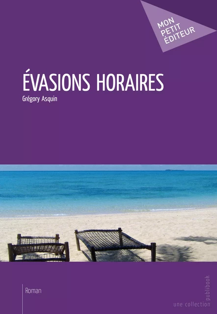 Évasions horaires - Grégory Asquin - Mon Petit Editeur