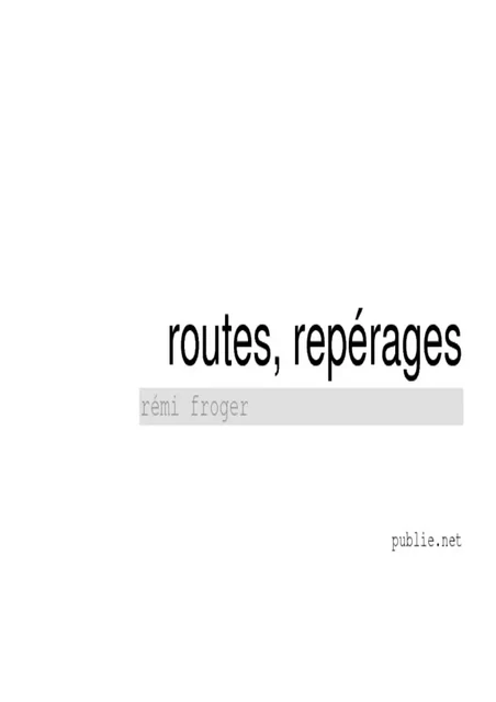 Routes, repérages - Rémi Froger - publie.net