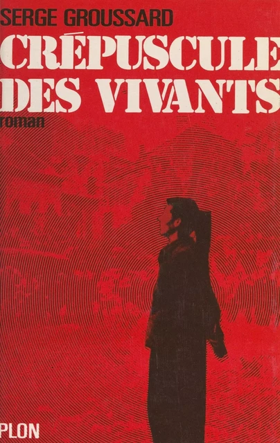 Crépuscule des vivants - Serge Groussard - (Plon) réédition numérique FeniXX