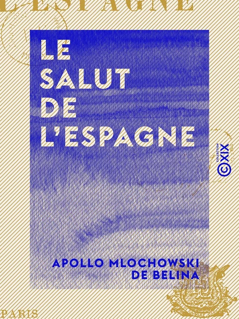 Le Salut de l'Espagne - Apollo Mlochowski de Belina - Collection XIX