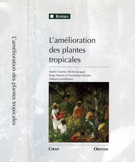 L'amélioration des plantes tropicales - André Charrier, Michel Jacquot, Serge Hamon, Dominique Nicolas - Quae