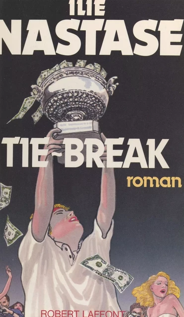 Tie-break - Ilie Nastase - (Robert Laffont) réédition numérique FeniXX