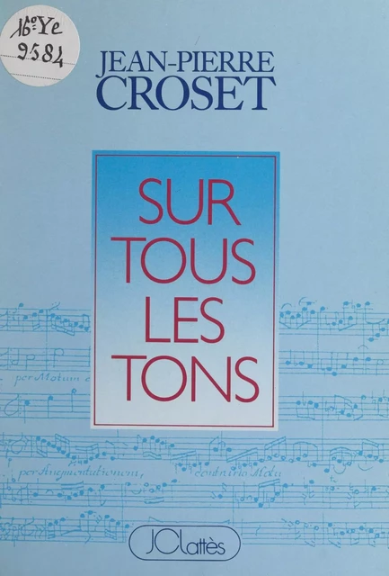 Sur tous les tons - Jean-Pierre Croset - (JC Lattès) réédition numérique FeniXX