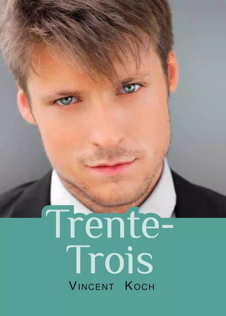 Trente-Trois - Vincent Koch - Éditions Textes Gais