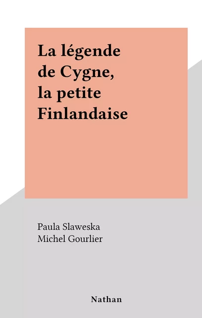 La légende de Cygne, la petite Finlandaise - Paula Slaweska - (Nathan) réédition numérique FeniXX