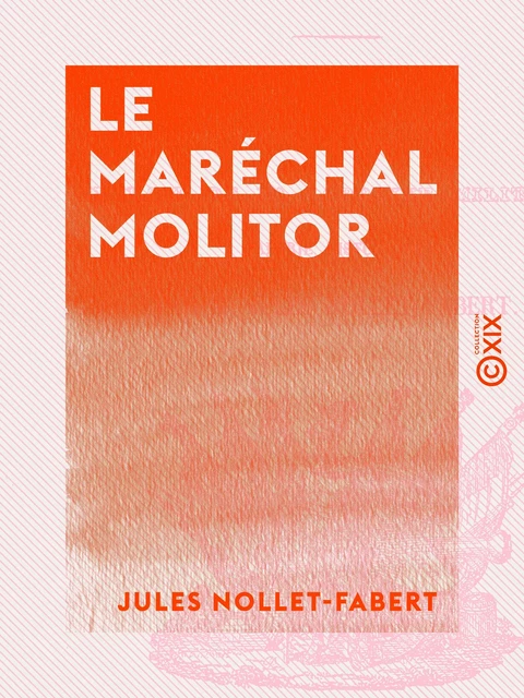 Le Maréchal Molitor - 1770-1849 - Jules Nollet-Fabert - Collection XIX