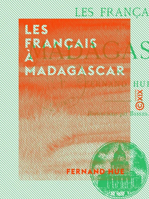 Les Français à Madagascar - Fernand Hue - Collection XIX