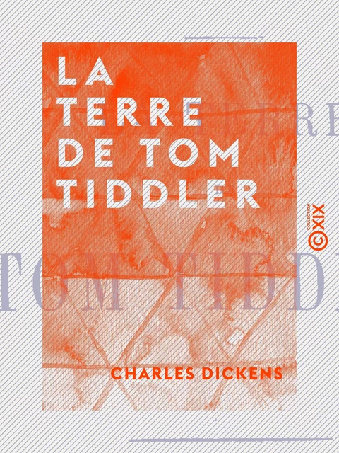 La Terre de Tom Tiddler - Charles Dickens - Collection XIX