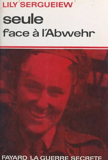 Seule face à l'Abwehr - Lily Sergueiew - (Fayard) réédition numérique FeniXX