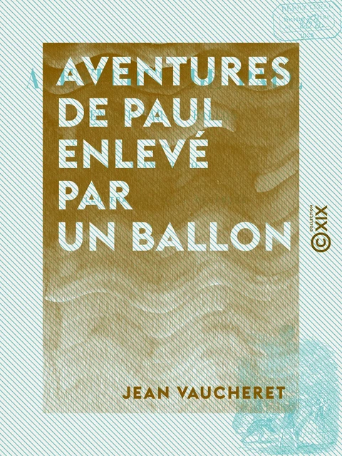 Aventures de Paul enlevé par un ballon - Jean Vaucheret - Collection XIX