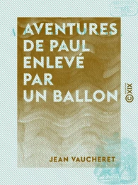 Aventures de Paul enlevé par un ballon