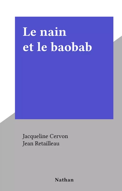 Le nain et le baobab - Jacqueline Cervon - (Nathan) réédition numérique FeniXX