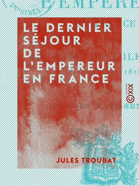 Le Dernier Séjour de l'Empereur en France - La rade de l'île d'Aix (8-16 juillet 1815) - Georges Maze-Sencier - Collection XIX