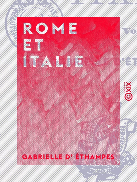 Rome et Italie - Gabrielle d' Éthampes - Collection XIX