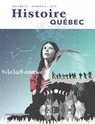 Histoire Québec. Vol. 24 No. 4,  2019 - Mathieu Boivin, Virginia Pesemapeo Bordeleau, Maggie Newashish, Philippe Boucher, Leila Inksetter, Marie-Pierre Bousquet, Laurence Hamel-Charest, Alex Cheezo, Jean-Nicolas Plourde, Edgar Blanchet, Geneviève Treyvaud, David Bernard, Kim Méthot, Lian Wolfs, Louise Vigneault, Wes Darou, Myriam Laliberté, Denis Banville, Yves Martel, François Gloutnay - Les Éditions Histoire Québec