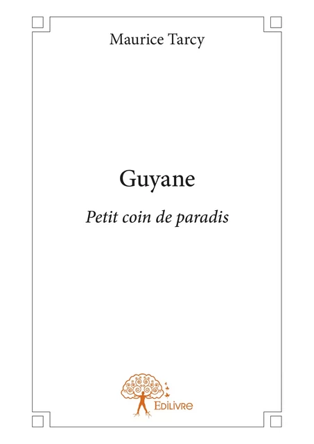 Guyane - Maurice Tarcy - Editions Edilivre