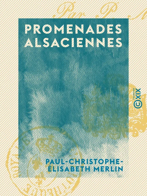 Promenades alsaciennes - Paul-Christophe-Élisabeth Merlin - Collection XIX