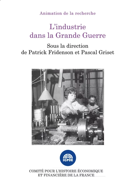 L’industrie dans la Grande Guerre -  - Institut de la gestion publique et du développement économique