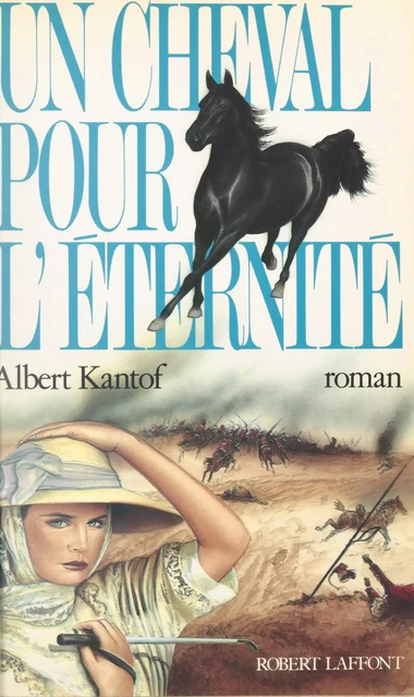 Un cheval pour l'éternité - Albert Kantof - (Robert Laffont) réédition numérique FeniXX