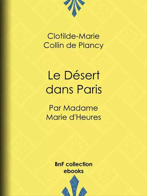 Le Désert dans Paris - Clotilde-Marie Collin de Plancy - BnF collection ebooks