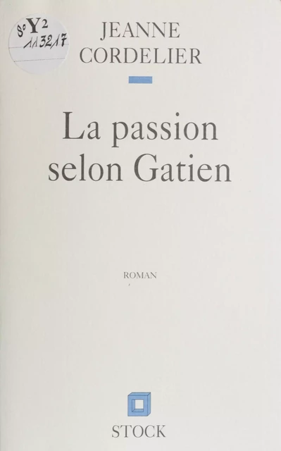 La Passion selon Gatien - Jeanne Cordelier - Stock (réédition numérique FeniXX)